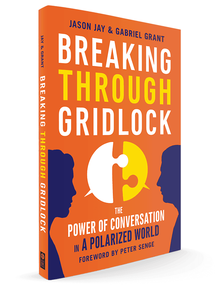 Breaking Through Gridlock: The Power of Conversation in a Polarized World, by Jason Jay and Gabriel Grant